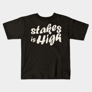 Stakes Is High Retro Kids T-Shirt